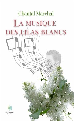 La musique des lilas blancs (eBook, ePUB) - Marchal, Chantal