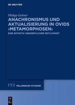 Anachronismus und Aktualisierung in Ovids 'Metamorphosen' - Geitner, Philipp