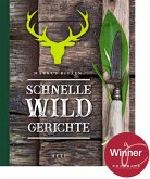 Schnelle Wildgerichte - Das Wild Kochbuch