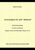 Gerechtigkeit für alle? Weltweit? Unterrichtszugänge für die Fächergruppe Religion, Ethik und Philosophie (Klasse 9/10)