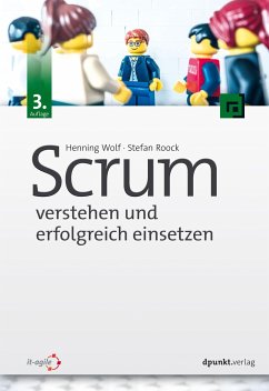 Scrum - verstehen und erfolgreich einsetzen - Wolf, Henning;Roock, Stefan