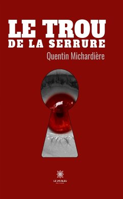 Le trou de la serrure (eBook, ePUB) - Michardière, Quentin