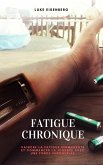 Fatigue Chronique: Vaincre La Fatigue Permanente Et Commencer La Journée Avec Une Force Renouvelée (eBook, ePUB)