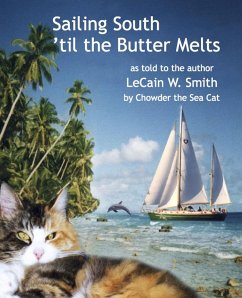 Sailing South 'til the Butter Melts (The Amazing Adventures of the Sea Cat Chowder, #1) (eBook, ePUB) - Smith, Lecain W.