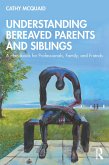 Understanding Bereaved Parents and Siblings (eBook, PDF)