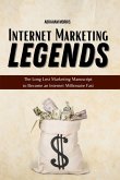 Internet Marketing Legends: The Long Lost Marketing Manuscript to Become an Internet Millionaire Fast (eBook, ePUB)