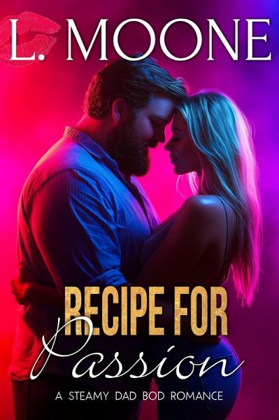 Recipe for Passion: A Steamy Dad Bod Romance (Husky Men Do It Better, #1) (eBook, ePUB)