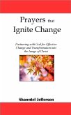 Prayers that Ignite Change: Partnering with God for Effective Change and Transformation into the Image of Christ (eBook, ePUB)