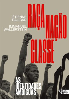 Raça, nação, classe (eBook, ePUB) - Balibar, Étienne; Wallerstein, Immanuel