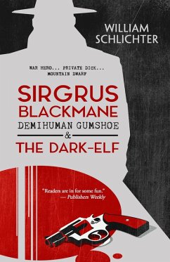 Sirgrus Blackmane Demihuman Gumshoe & The Dark-Elf (eBook, ePUB) - Schlichter, William