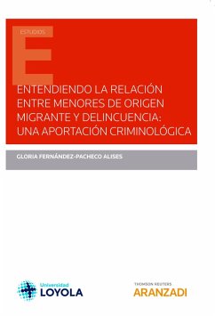 Entendiendo la relación entre menores de origen migrante y delincuencia: una aportación criminológica (eBook, ePUB) - Fernández-Pacheco Alises, Gloria