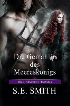 Die Gemahlin des Meereskönigs (Die Sieben Königreiche, #2) (eBook, ePUB) - Smith, S. E.