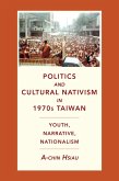 Politics and Cultural Nativism in 1970s Taiwan (eBook, ePUB)