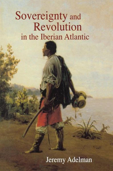 Sovereignty and Revolution in the Iberian Atlantic (eBook, ePUB)
