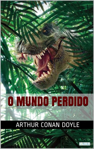 O MUNDO PERDIDO - Conan Doyle (eBook, ePUB) O MUNDO PERDIDO - Conan Doyle (eBook, ePUB)