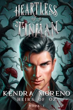 Heartless as a Tin Man (Heirs of Oz, #1) (eBook, ePUB) - Moreno, Kendra