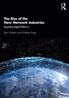 The Rise of the New Network Industries (eBook, ePUB) - Montero, Juan; Finger, Matthias