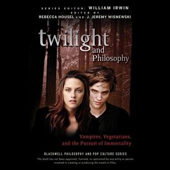 Twilight and Philosophy: Vampires, Vegetarians, and the Pursuit of Immortality - Irwin, William; Wisnewski, J. Jeremy; Housel, Rebecca