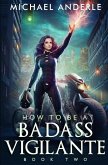 How To Be A Badass Vigilante: Book Two
