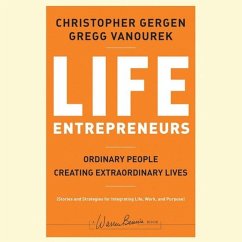 Life Entrepreneurs Lib/E: Ordinary People Creating Extraordinary Lives - Gergen, Christopher; Vanourek, Gregg