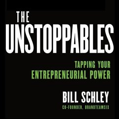 The Unstoppables: Tapping Your Entrepreneurial Power - Schley, Bill; Weston, Graham
