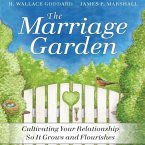 The Marriage Garden Lib/E: Cultivating Your Relationship So It Grows and Flourishes