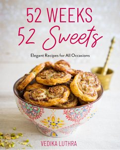 52 Weeks, 52 Sweets: Elegant Recipes for All Occasions (Easy Desserts) (Birthday Gift for Mom) - Luthra, Vedika