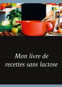 Mon livre de recettes sans lactose - Menard, Cédric