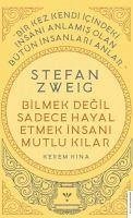 Bilmek Degil Sadece Hayal Etmek Insani Mutlu Kilar - Stefan Zweig - Zweig, Stefan; Kina, Kerem