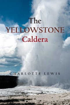 The Yellowstone Caldera - Lewis, Charlotte