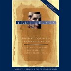 True Selves Lib/E: Understanding Transsexualism--For Families, Friends, Coworkers, and Helping Professionals