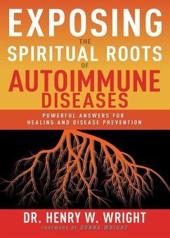 Exposing the Spiritual Roots of Autoimmune Diseases - Wright, Henry W