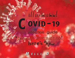 Illustrated Covid-19 Infection Guide: Become a Superhero! Here's How - D, Melli