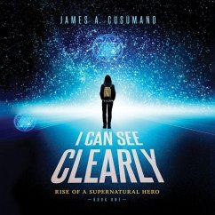 I Can See Clearly: Rise of a Supernatural Hero - Cusumano, James A.