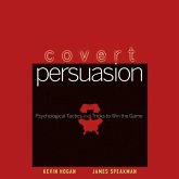 Covert Persuasion Lib/E: Psychological Tactics and Tricks to Win the Game