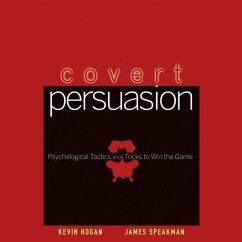 Covert Persuasion Lib/E: Psychological Tactics and Tricks to Win the Game - Hogan, Kevin; Speakman, James