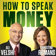 How to Speak Money: The Language and Knowledge You Need Now - Velshi, Ali; Romans, Christine
