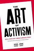 The Art of Activism: Your All-Purpose Guide to Making the Impossible Possible