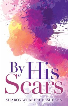 By His Scars - Beshears, Sharon Worrell