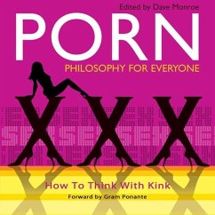 Porn - Philosophy for Everyone Lib/E: How to Think with Kink - Allhoff, Fritz; Monroe, Dave