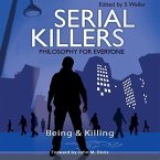 Serial Killers - Philosophy for Everyone Lib/E: Being and Killing