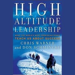 High Altitude Leadership: What the World's Most Forbidding Peaks Teach Us about Success - Schmincke, Don; Warner, Chris