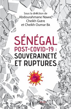 Sénégal post-Covid-19 : souveraineté et ruptures - Ba, Cheikh Oumar; Guèye, Cheikh; Ndiaye, Abdourahmane