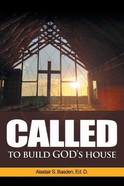 Called to Build God's House - Basden Ed. D., Alastair S.