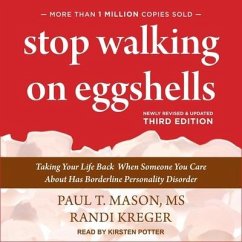 Stop Walking on Eggshells: Taking Your Life Back When Someone You Care about Has Borderline Personality Disorder (3rd Edition) - Mason, Paul T.; Kreger, Randi