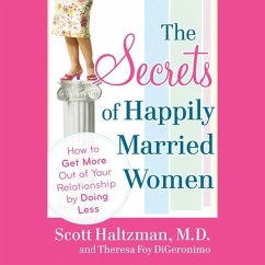 The Secrets of Happily Married Women: How to Get More Out of Your Relationship by Doing Less - Digeronimo, Theresa Foy; Haltzman, Scott