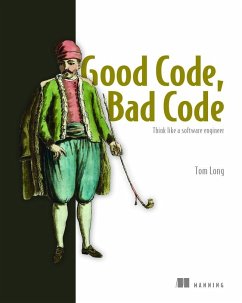 Good Code, Bad Code: Think like a software engineer - Long, Tom