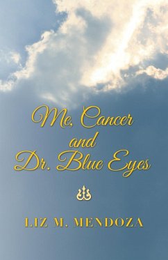 Me, Cancer and Dr. Blue Eyes - Mendoza, Liz M.