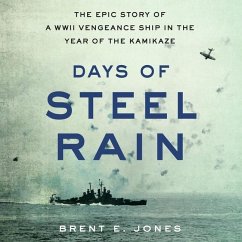 Days of Steel Rain Lib/E: The Epic Story of a WWII Vengeance Ship in the Year of the Kamikaze - Jones, Brent E.