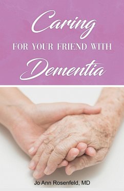 Caring for Your Friend with Dementia - Rosenfeld, MD Jo Ann